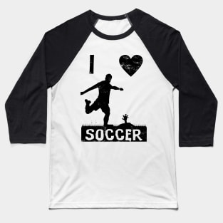 I Love Soccer soccer player Baseball T-Shirt